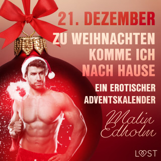 Malin Edholm: 21. Dezember: Zu Weihnachten komme ich nach Hause – ein erotischer Adventskalender