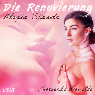 Alexia Stande: Die Renovierung - Erotische Novelle