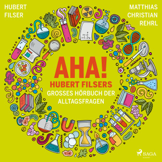 Hubert Filser, Matthias Christian Rehrl: AHA! Hubert Filsers großes Hörbuch der Alltagsfragen