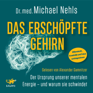 Michael Nehls: Das erschöpfte Gehirn