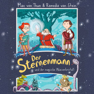 Max von Thun: Der Sternenmann und der magische Wasserkristall