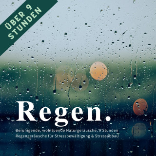 Institut für Stressreduktion: Regen & Regengeräusche: Beruhigende, wohltuende Naturgeräusche für Stressbewältigung & Stressabbau
