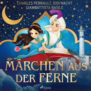 Charles Perrault, Giambattista Basile, Märchen aus 1001 Nacht: Märchen aus der Ferne