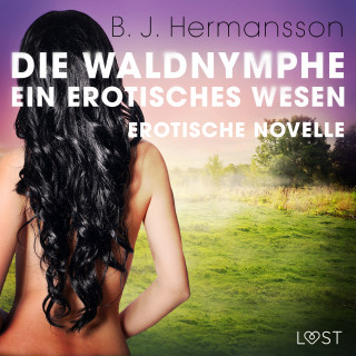 B. J. Hermansson: Die Waldnymphe – ein erotisches Wesen - Erotische Novelle