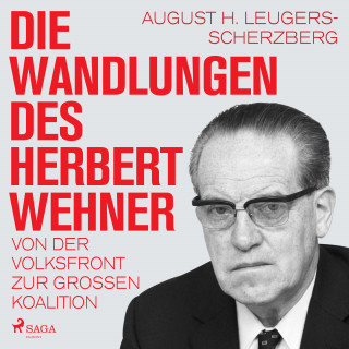August H. Leugers-Scherzberg: Die Wandlungen des Herbert Wehner : Von der Volksfront zur Großen Koalition
