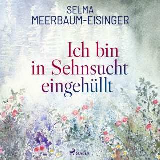 Selma Meerbaum-Eisinger: Ich bin in Sehnsucht eingehüllt