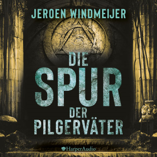 Jeroen Windmeijer: Die Spur der Pilgerväter (ungekürzt)