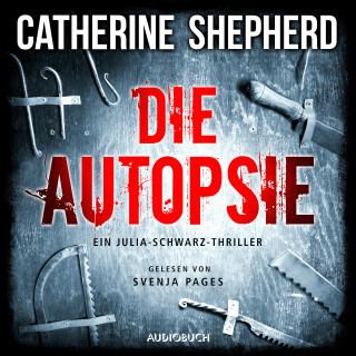 Catherine Shepherd: Die Autopsie - Ein Kurz-Thriller mit Julia Schwarz