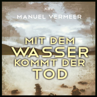 Manuel Vermeer: Mit dem Wasser kommt der Tod