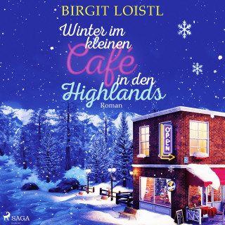 Birgit Loistl: Winter im kleinen Café in den Highlands (Große Gefühle in Schottland 2)