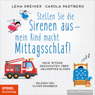 Lena Greiner, Carola Padtberg: Stellen Sie die Sirenen aus – mein Kind macht Mittagsschlaf!