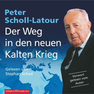 Peter Scholl-Latour: Der Weg in den neuen Kalten Krieg