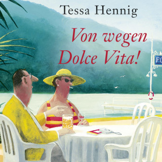 Tessa Hennig: Von wegen Dolce Vita!