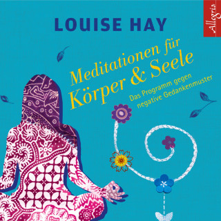 Louise Hay: Meditationen für Körper und Seele