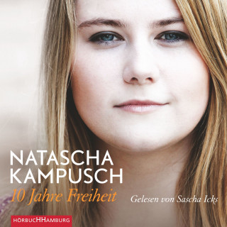 Natascha Kampusch: 10 Jahre Freiheit