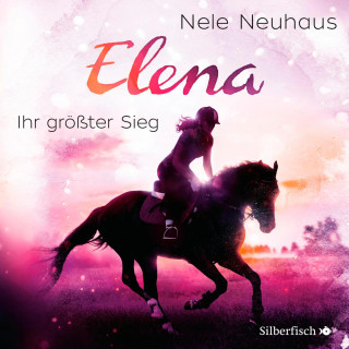 Nele Neuhaus: Elena – Ein Leben für Pferde 5: Ihr größter Sieg
