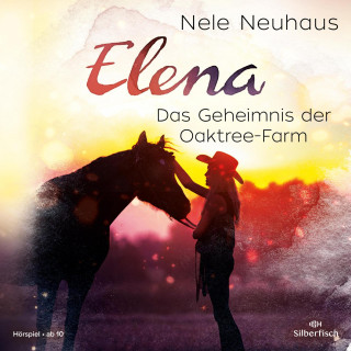 Nele Neuhaus: Elena 4: Elena - Ein Leben für Pferde: Das Geheimnis der Oaktree-Farm