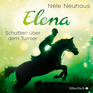 Nele Neuhaus: Elena 3: Elena - Ein Leben für Pferde: Schatten über dem Turnier