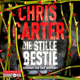 Chris Carter: Die stille Bestie (Ein Hunter-und-Garcia-Thriller 6)