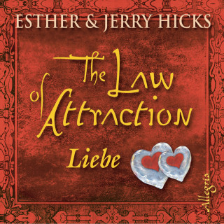 Esther Hicks, Jerry Hicks: The Law of Attraction, Liebe