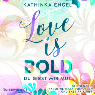 Kathinka Engel: Love Is Bold – Du gibst mir Mut (Love-Is-Reihe 2)