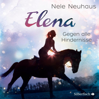 Nele Neuhaus: Elena 1: Elena - Ein Leben für Pferde: Gegen alle Hindernisse