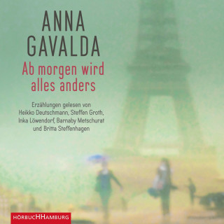 Anna Gavalda: Ab morgen wird alles anders