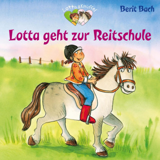 Berit Bach: Lotta und Knuffel 3: Lotta geht zur Reitstunde