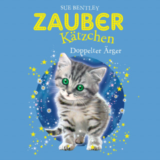 Sue Bentley: Zauberkätzchen 4: Doppelter Ärger