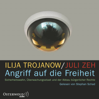 Juli Zeh, Ilija Trojanow: Angriff auf die Freiheit