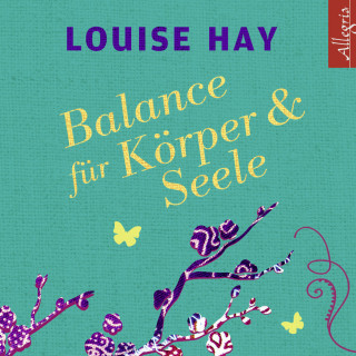Louise Hay: Balance für Körper und Seele