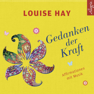 Louise Hay: Gedanken der Kraft