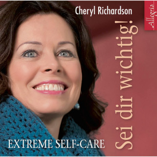 Cheryl Richardson: Sei dir wichtig!