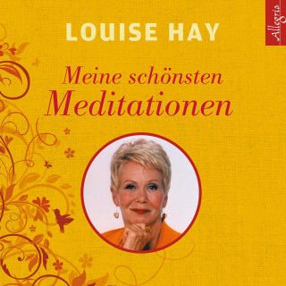 Louise Hay: Meine schönsten Meditationen