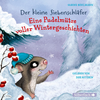 Sabine Bohlmann: Der kleine Siebenschläfer: Eine Pudelmütze voller Wintergeschichten