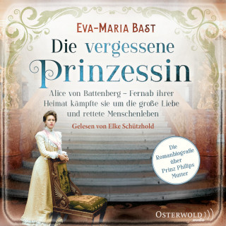 Eva-Maria Bast: Die vergessene Prinzessin