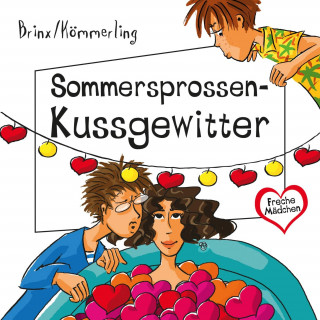 Thomas Brinx, Anja Kömmerling: Freche Mädchen: Sommersprossen-Kussgewitter