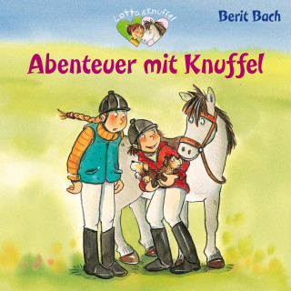 Berit Bach: Lotta und Knuffel 4: Abenteuer mit Knuffel