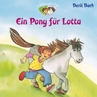 Berit Bach: Lotta und Knuffel 2: Ein Pony für Lotta