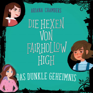 Ariana Chambers: Die Hexen von Fairhollow High 2: Das dunkle Geheimnis