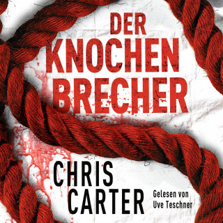 Chris Carter: Der Knochenbrecher (Ein Hunter-und-Garcia-Thriller 3)