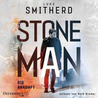 Luke Smitherd: Stone Man. Die Ankunft (Stone Man 1)