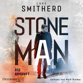 Luke Smitherd: Stone Man. Die Ankunft (Stone Man 1)