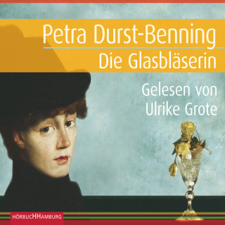 Petra Durst-Benning: Die Glasbläserin