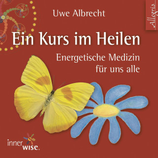 Uwe Albrecht: Ein Kurs im Heilen