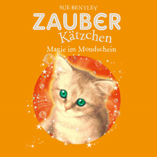 Sue Bentley: Zauberkätzchen 5: Magie im Mondschein