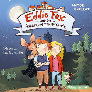 Antje Szillat: Eddie Fox und die Schüler von Stormy Castle (Eddie Fox 2)