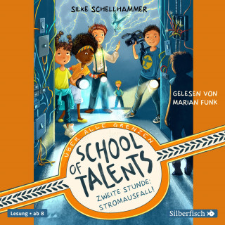 Silke Schellhammer: School of Talents 2: Zweite Stunde: Stromausfall!
