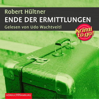 Robert Hültner: Krimi to go: Ende der Ermittlungen