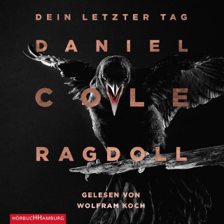 Daniel Cole: Ragdoll - Dein letzter Tag (Ein New-Scotland-Yard-Thriller 1)